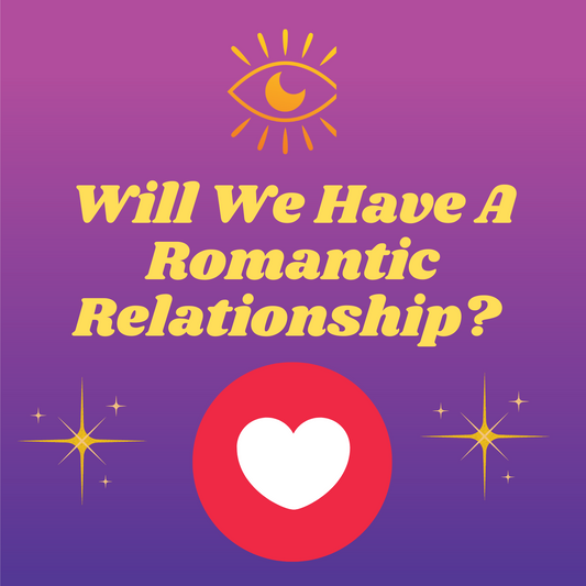 Will We Have A Romantic Relationship? Tarot Reading
