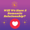 Will We Have A Romantic Relationship? Tarot Reading