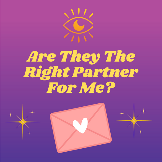 Are They The Right Partner For Me? Tarot Reading